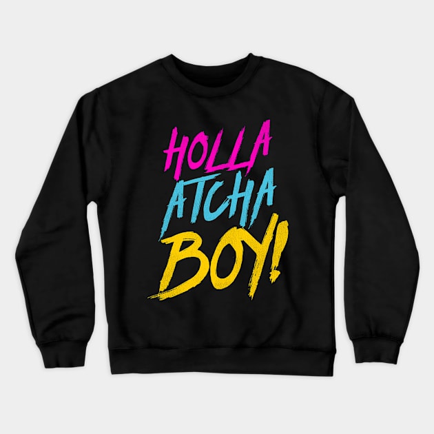 Holla Atcha Boy - Nasty Typography Crewneck Sweatshirt by darklordpug